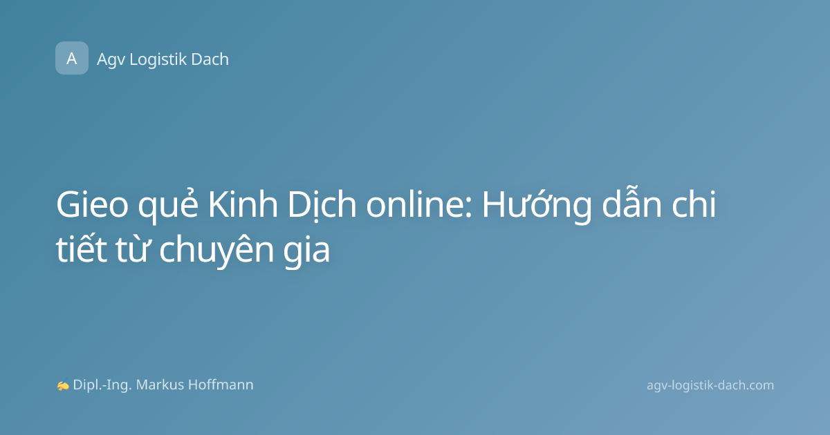 Gieo quẻ Kinh Dịch online: Hướng dẫn chi tiết từ chuyên gia
