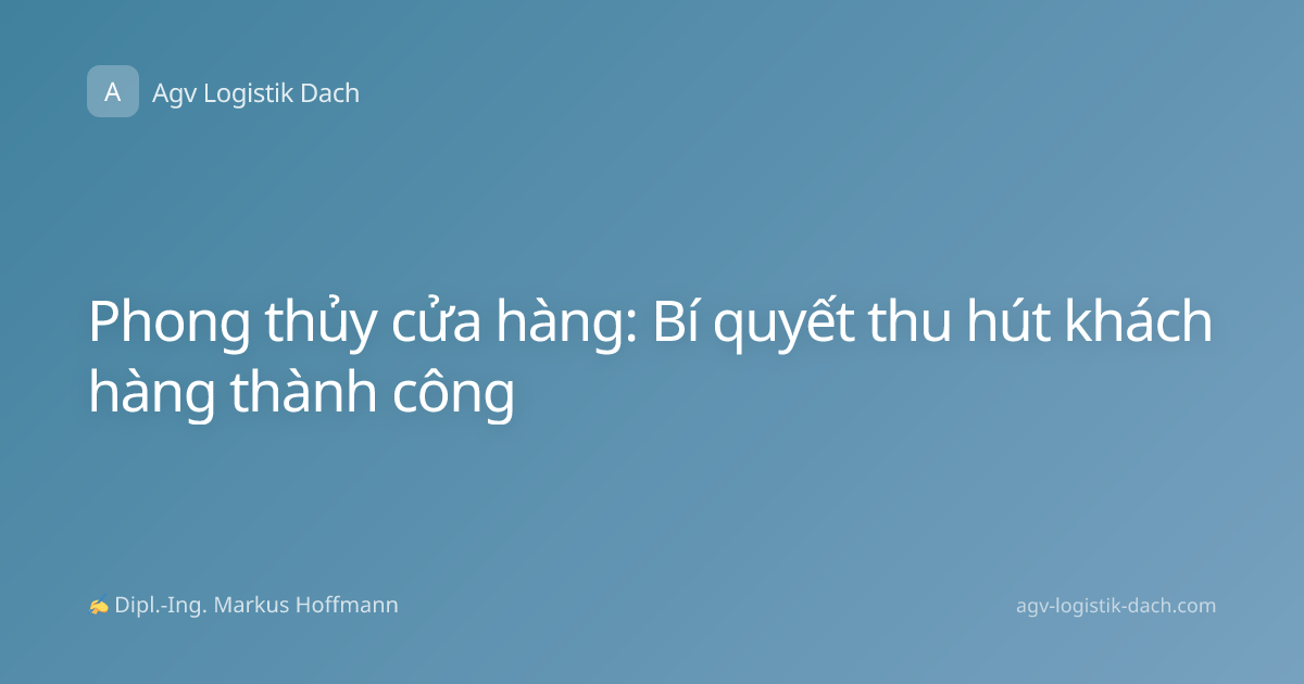 Phong thủy cửa hàng: Bí quyết thu hút khách hàng thành công