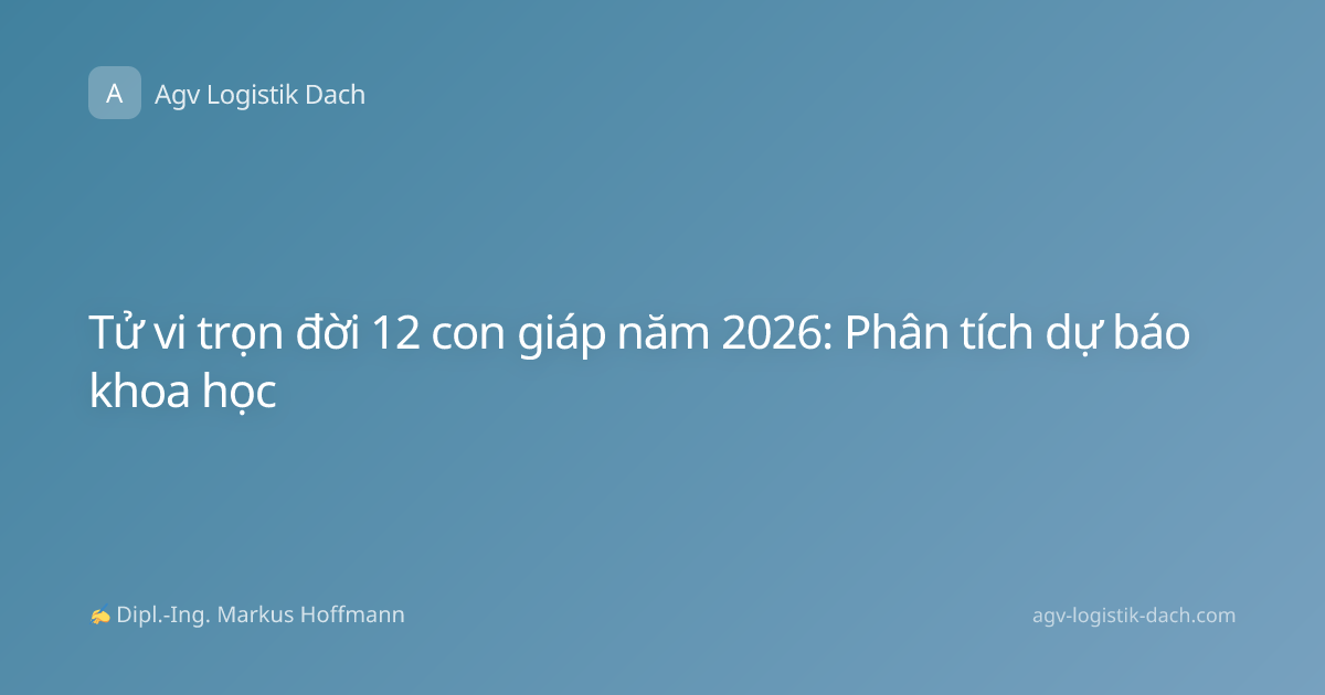 Tử vi trọn đời 12 con giáp năm 2026: Phân tích dự báo khoa học