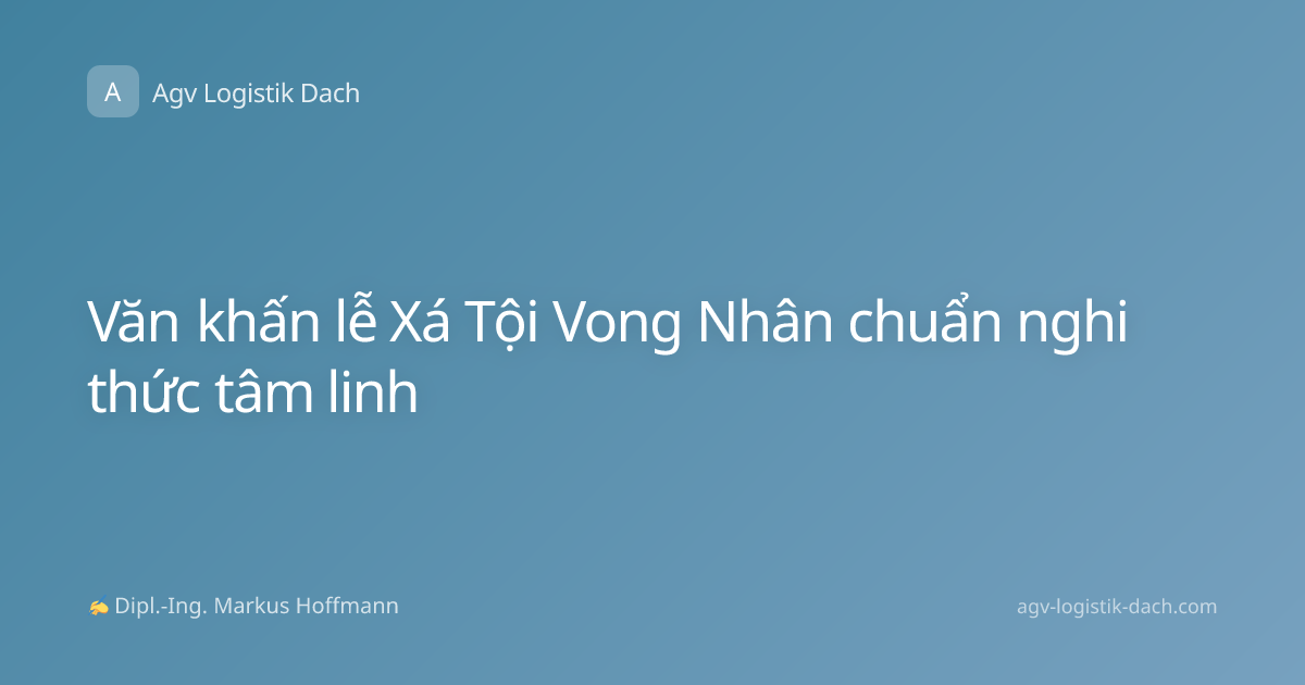 Văn khấn lễ Xá Tội Vong Nhân chuẩn nghi thức tâm linh